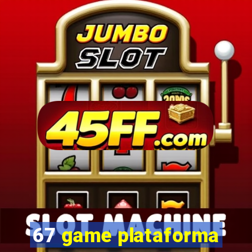 67 game plataforma